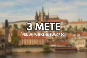 Tre mete per un weekend europeo